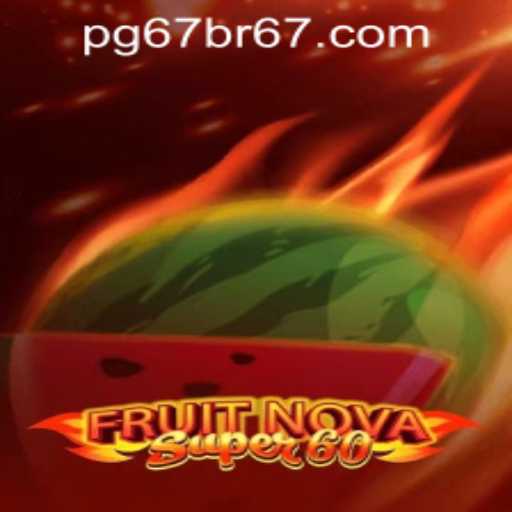 Experience the Excitement of FruitNovaSuper60 with PG67Bet PH Login